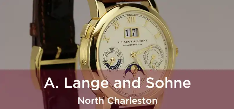 A. Lange and Sohne North Charleston