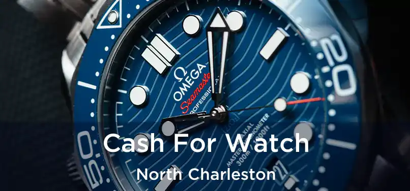 Cash For Watch North Charleston