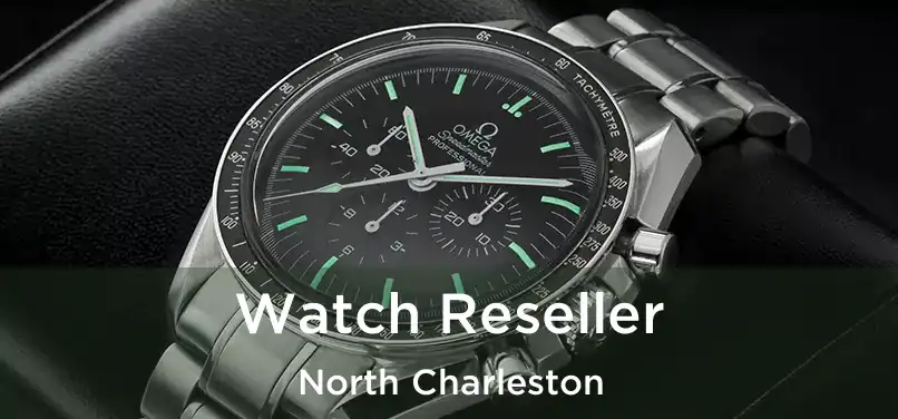  Watch Reseller North Charleston