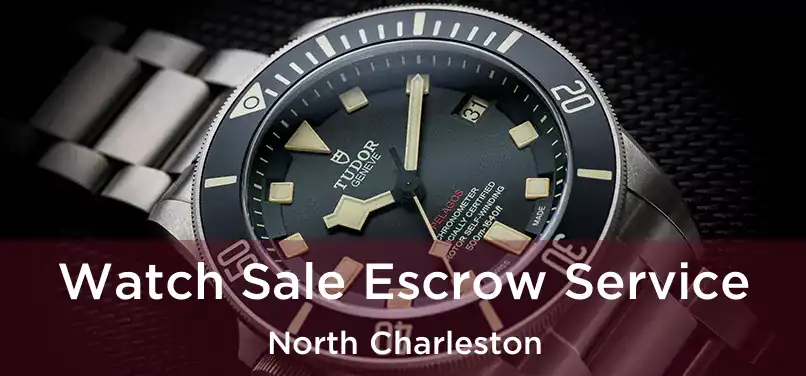 Watch Sale Escrow Service North Charleston
