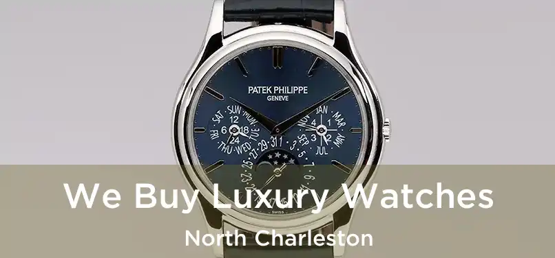  We Buy Luxury Watches North Charleston